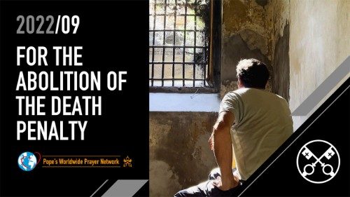 2022.08.31 Pope Francis Prayer Intention for September: For the Abolition of the Death Penalty