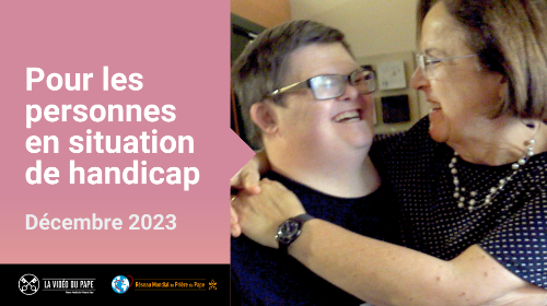 En décembre, François demande de prier pour l’inclusion des personnes en situation de handicap