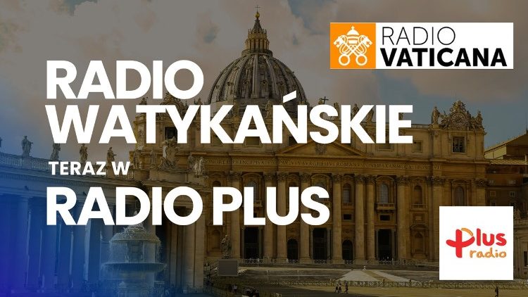 Od teraz Radio Watykańskie w Radiu Plus