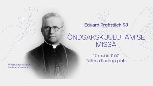 Historische Seligsprechung in Tallinn: Was uns Eduard Profittlich heute sagt