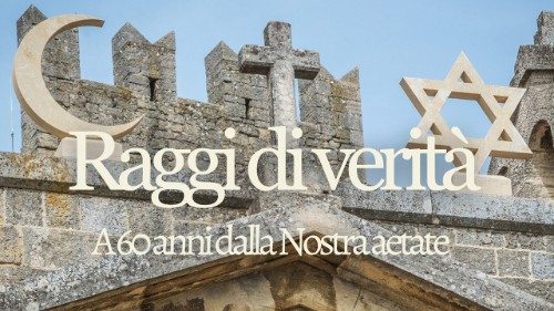 Raggi di verit&agrave; - a 60 anni dalla Nostra aetate