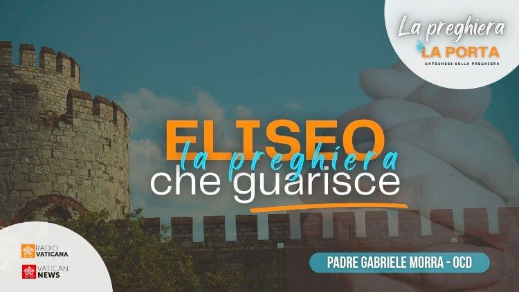 2025.06.05 Eliseo la preghiera che guarisce