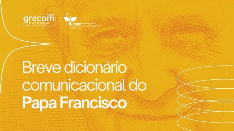 Breve dicionário comunicacional do Papa Francisco.