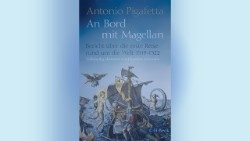 Buchtipp: Antonio Pigafetta. An Bord mit Magellan – Bericht über die erste Reise rund um die Welt 1519–1522