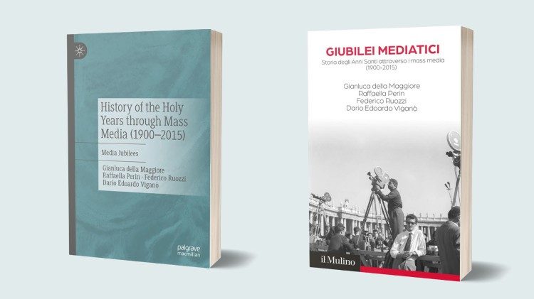 "History of the Holy Years through Mass Media (1900–2015): Media Jubilees" e "Giubilei mediatici. Storia degli Anni Santi attraverso i mass media (1900–2015)"