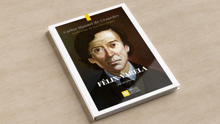 La copertina del libro "F&eacute;lix Varela. Una biografia" di Carlos Manuel de C&eacute;spedes, edito da LEV
