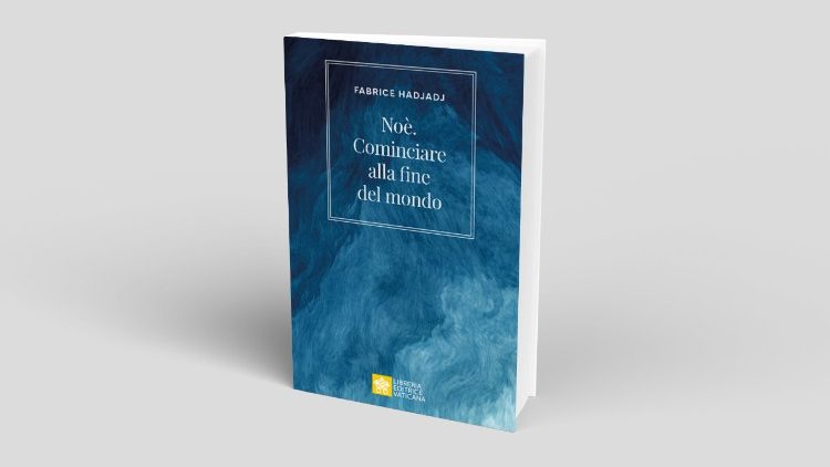 Il libro di Fabrice Hadjadj "Noè. Cominciare alla fine del mondo"