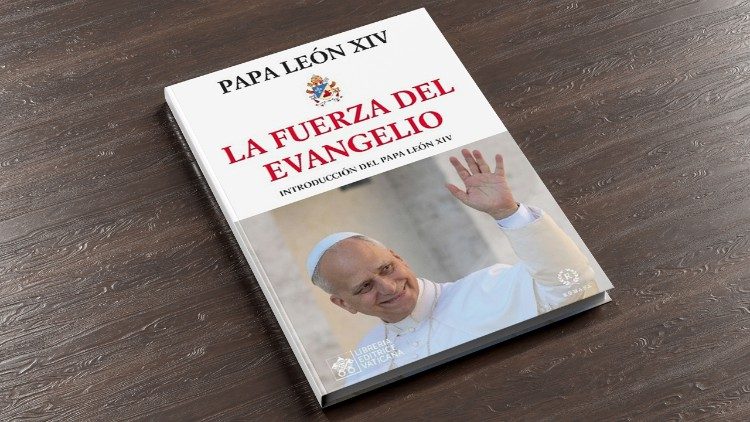 El volumen “LA FUERZA DEL EVANGELIO” del Papa León XIV: la fe cristiana en 10 palabras